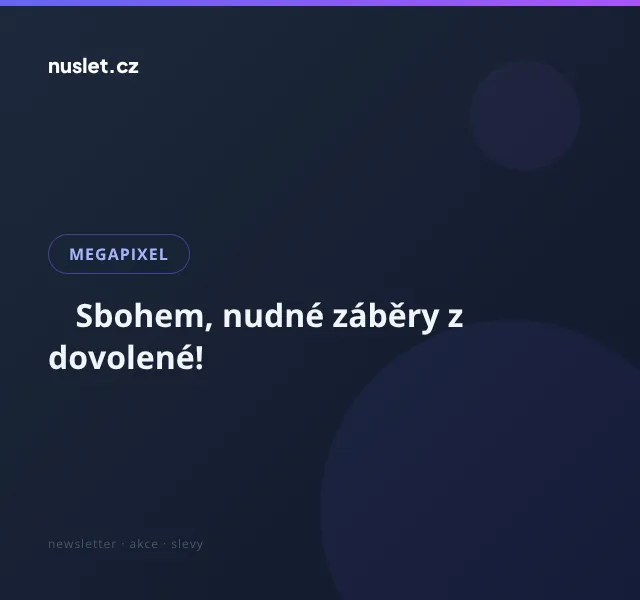 Megapixel: Soutěž Rok s Megapixelem – srpen 2026 | Nuslet.cz