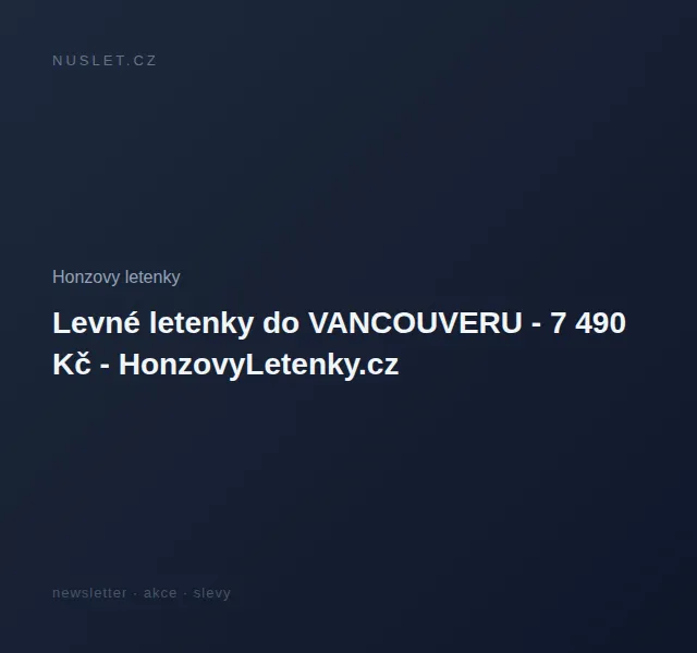 Honzovy letenky: levné letenky do Vancouveru od 7 490 Kč – červen 2026 | Nuslet.cz