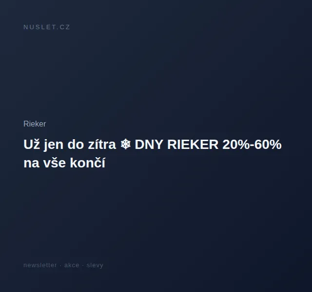 Rieker: DNY RIEKER 20-60% na vše + dárek – prosinec 2026 | Nuslet.cz