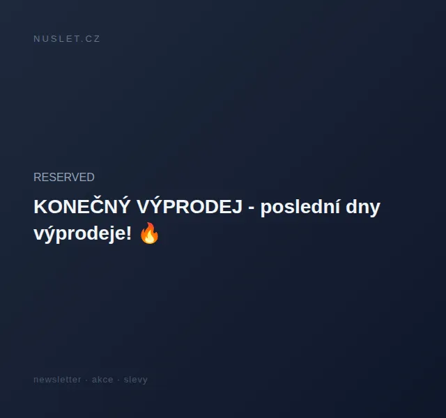 RESERVED: Konečný výprodej – poslední dny slev! červen 2026 | Nuslet.cz