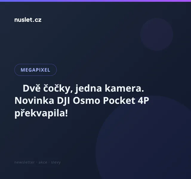 Megapixel: DJI Osmo Pocket 4P + Insta360 X6 – srpen