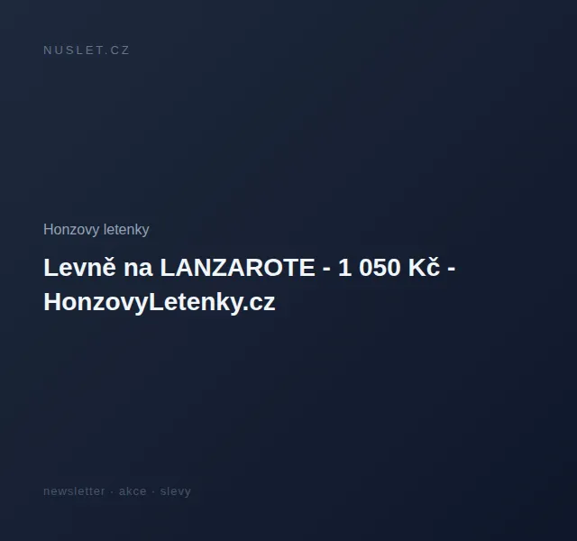 Honzovy letenky: Lanzarote od 1 050 Kč – červen 2026 | Nuslet.cz