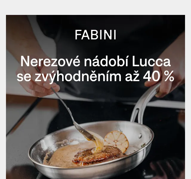 Jan Fabini: Nerezové nádobí Lucca se slevou až 40 % – červen 2026 | Nuslet.cz