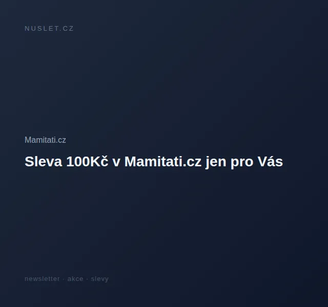 Mamitati.cz: Sleva 100 Kč na nákup nad 1000 Kč – červen 2026 | Nuslet.cz