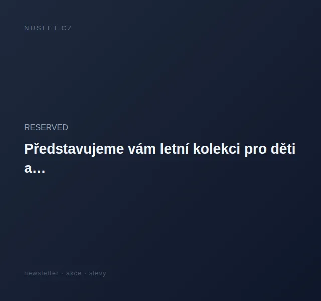 RESERVED: letní kolekce pro děti – červen 2026 | Nuslet.cz