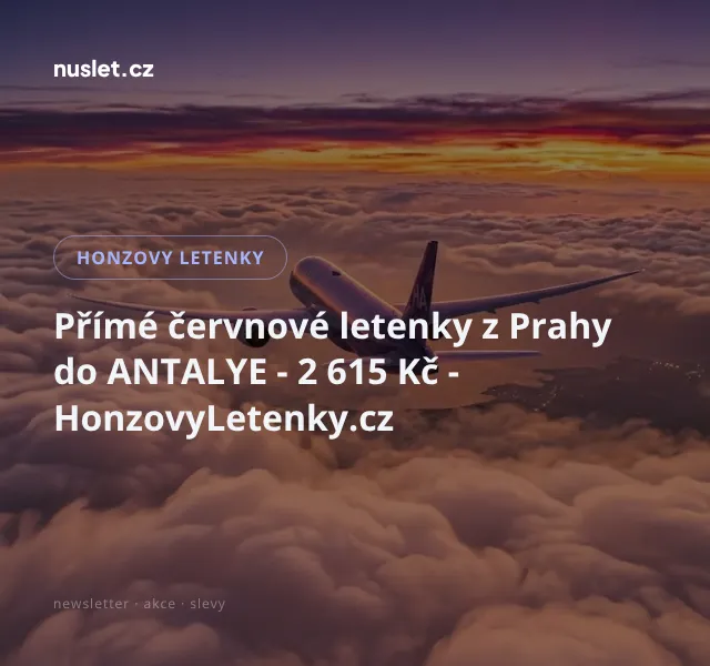 Honzovy letenky: Praha–Antalya 2 615 Kč – červen 2026