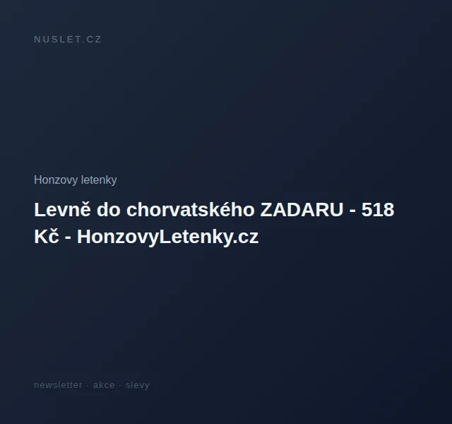 Honzovy letenky: Levně do Zadaru od 518 Kč – červen 2026 | Nuslet.cz