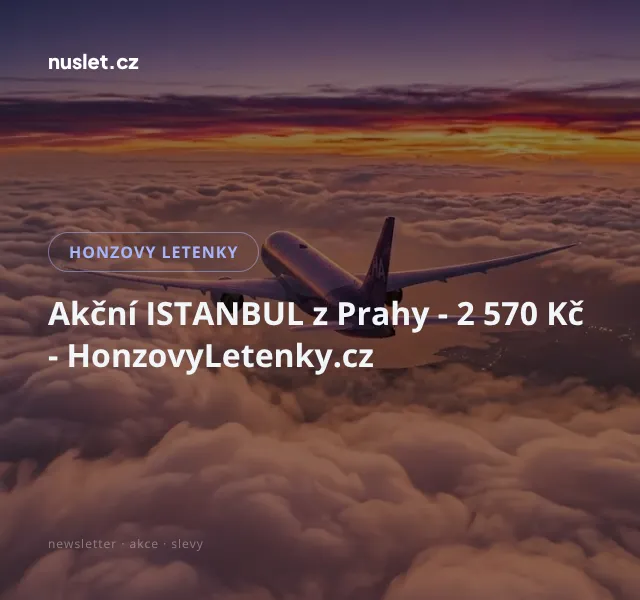 Honzovy letenky: Istanbul z Prahy 2 570 Kč – červenec 2026