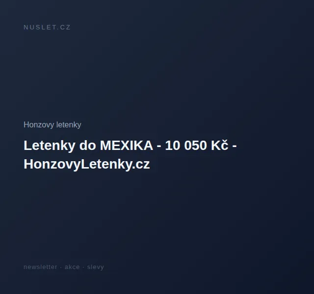 Honzovy letenky: Letenky do Mexika za 10 050 Kč – červen 2026 | Nuslet.cz