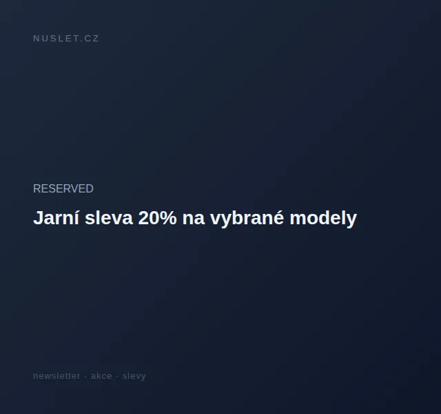 RESERVED: Jarní sleva 20 % na vybrané modely – červen 2026 | Nuslet.cz