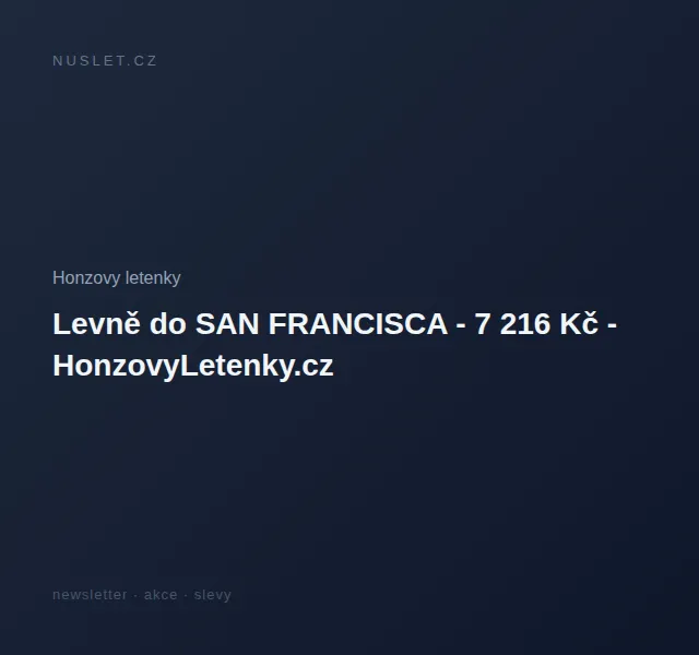Honzovy letenky: Levně do San Francisca od 7 216 Kč – červen 2026 | Nuslet.cz