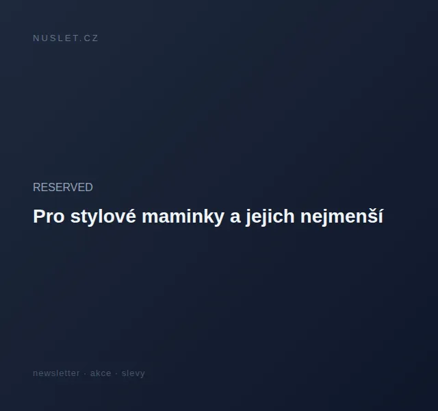 RESERVED: Kolekce pro maminky a miminka – červen 2026 | Nuslet.cz