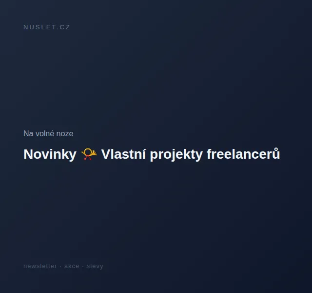 Na volné noze: Novinky projekty freelancerů – červen 2026 | Nuslet.cz