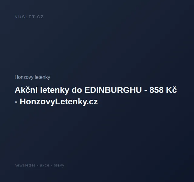 Honzovy letenky: Letenky do Edinburghu od 858 Kč – červen 2026 | Nuslet.cz