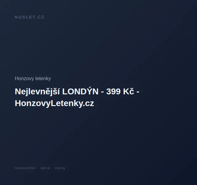 Honzovy letenky: Letenky do Londýna od 399 Kč – červen 2026 | Nuslet.cz
