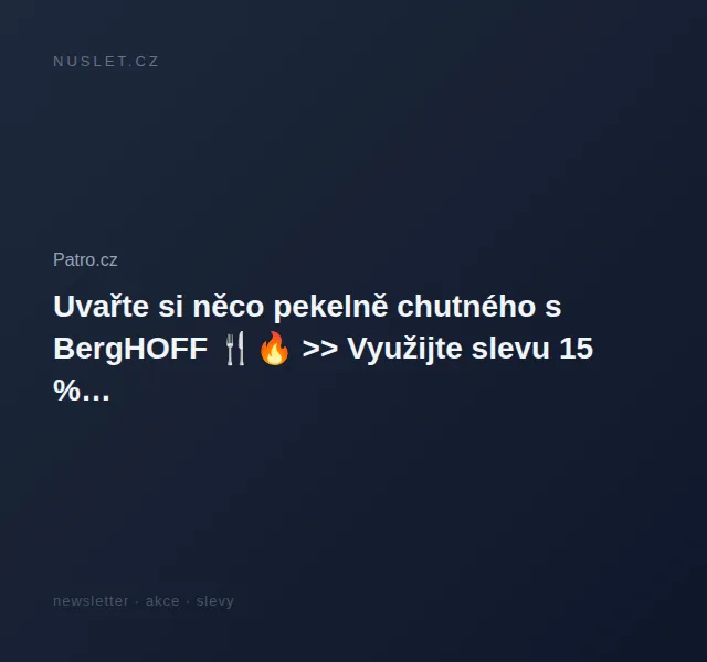 Patro.cz: Sleva 15 % na BergHOFF nádobí – červenec 2026 | Nuslet.cz