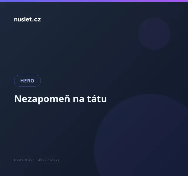 HERO: 15 % sleva na dárky ke Dni otců – červen 2026