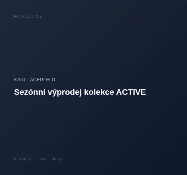KARL LAGERFELD: Sezónní výprodej ACTIVE 30 % – červen 2026 | Nuslet.cz