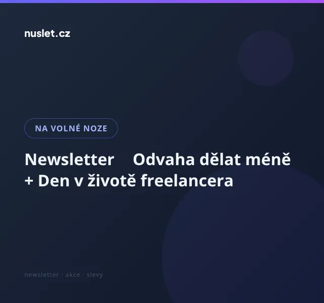 Na volné noze: Odvaha dělat méně – srpen 2026