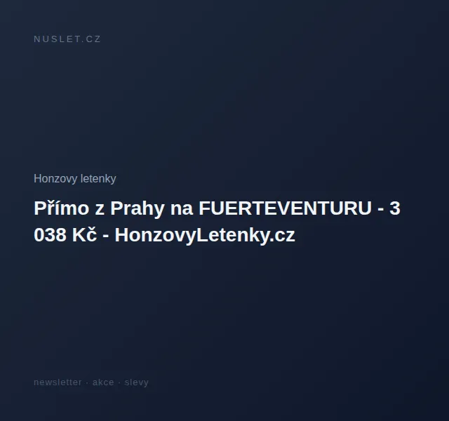 Honzovy letenky: Letenky Praha–Fuerteventura od 3 038 Kč – červen 2026 | Nuslet.cz