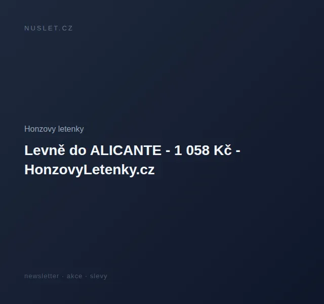 Honzovy letenky: Levně do Alicante od 1 058 Kč – červen 2026 | Nuslet.cz