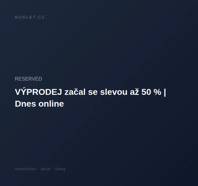 RESERVED: Výprodej se slevou až 50 % – červen 2026 | Nuslet.cz
