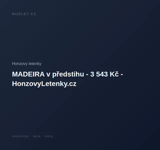 Honzovy letenky: MADEIRA od 3 543 Kč – červenec 2026 | Nuslet.cz
