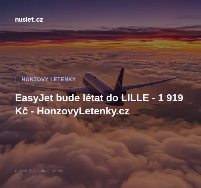 Honzovy letenky: EasyJet do Lille za 1 919 Kč – červen 2026