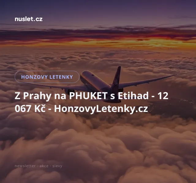 Honzovy letenky: Praha–Phuket s Etihad 12 067 Kč | Červenec 2026