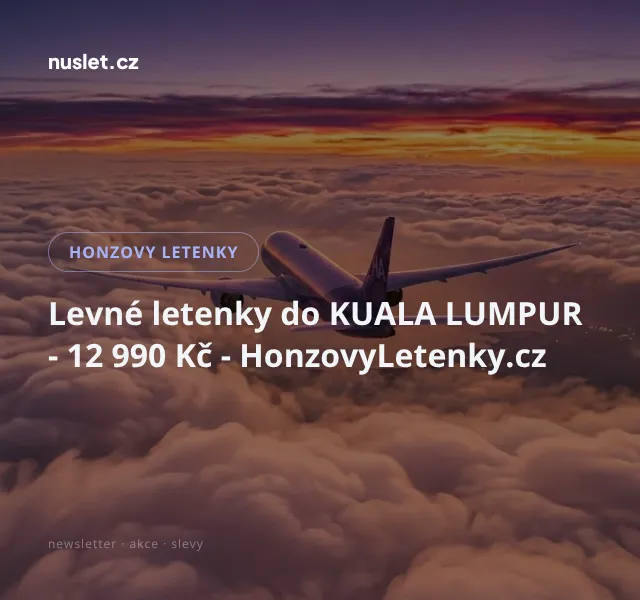 Honzovy letenky: Kuala Lumpur 12 990 Kč – červenec 2026