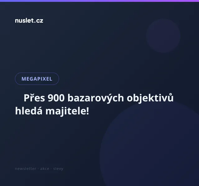 Megapixel: 914 bazarových objektivů – září 2026