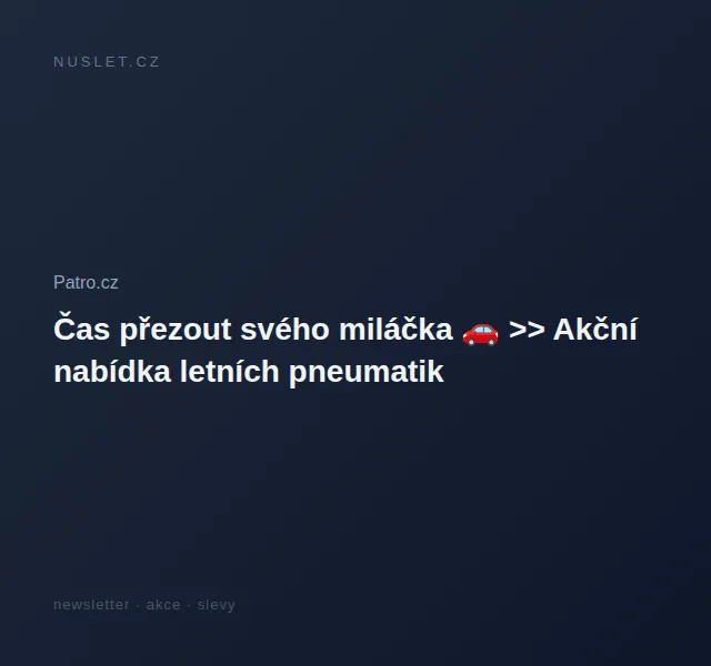 Patro.cz: letní pneumatiky Michelin, Continental – červen 2026 | Nuslet.cz