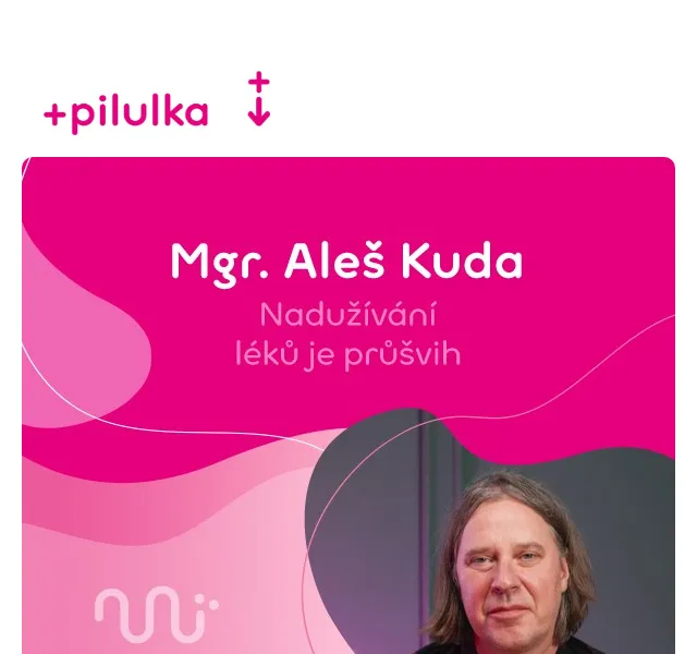 Pilulka: Nadužívání léků v podcastu – červenec 2026 | Nuslet.cz