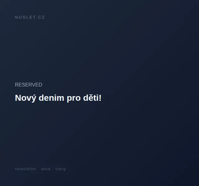RESERVED: Nová kolekce denimu pro děti – červen 2026 | Nuslet.cz