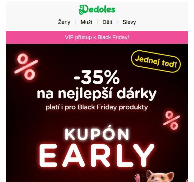 Dedoles.cz: VIP Black Friday s kódem EARLY – extra 35% na vybrané zboží – červenec 2026 | Nuslet.cz