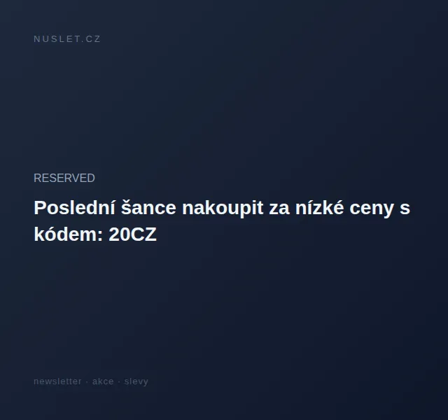 RESERVED: Sleva 20% na nákup nad 1500 Kč – červen 2026 | Nuslet.cz