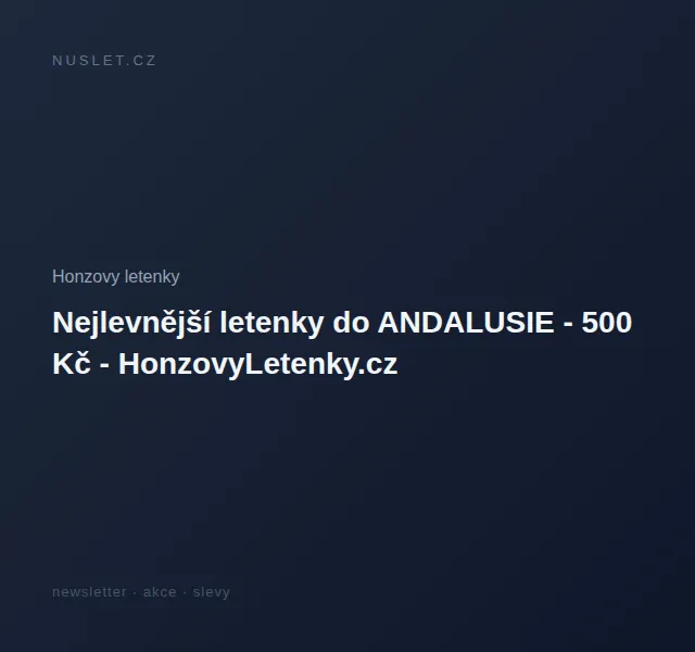 Honzovy letenky: Levné letenky do Andalusie od 500 Kč – červen 2026 | Nuslet.cz
