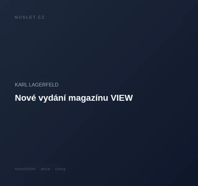 KARL LAGERFELD: Nové vydání magazínu VIEW s podzimní módou – červen 2026 | Nuslet.cz