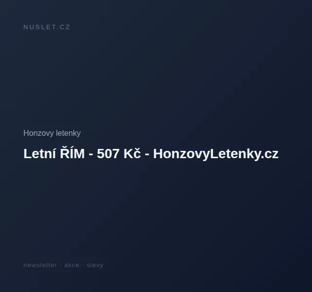 Honzovy letenky: Letní Řím za 507 Kč – červen 2026 | Nuslet.cz