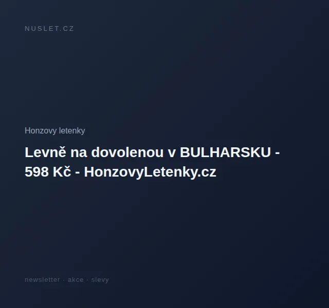 Honzovy letenky: Letenka do Bulharska od 598 Kč – červen 2026 | Nuslet.cz